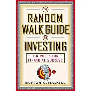 The Random Walk Guide to Investing: Ten Rules for Financial Success