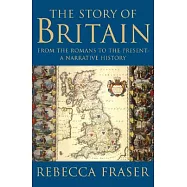 The Story Of Britain: From The Romans To The Present: A Narrative History