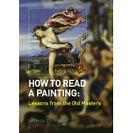 How To Read A Painting: Lessons From The Old Masters