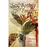 Sex, Botany & Empire: The Story of Carl Linnaeus and Joseph Banks