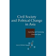 Civil Society And Political Change In Asia: Expanding And Contracting Democractic Space