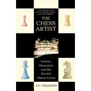 The Chess Artist: Genius, Obsession, And The World’s Oldest Game