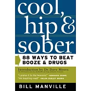 Cool, Hip & Sober: 88 Ways to Beat Booze and Drugs