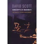 Conscripts of Modernity: The Tragedy of Colonial Enlightenment