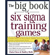 The Big Book of Six Sigma Training Games: Creative Ways to Teach Basic DMAIC Principles and Quality Improvement Tools