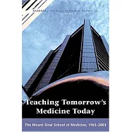 Teaching Tomorrow&rsquo;s Medicine Today: The Mount Sinai School Of Medicine, 1963-2003