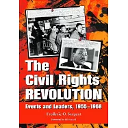 The Civil Rights Revolution: Events And Leaders, 1955-1968