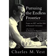 Pursuing The Endless Frontier: Essays On MIT And The Role Of Research Universities