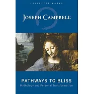 Pathways to Bliss: Mythology and Personal Transformation