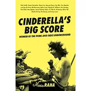 Cinderella’s Big Score: Women Of The Punk And Indie Underground