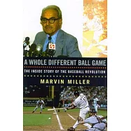 A Whole Different Ball Game: The Inside Story Of The Baseball Revolution