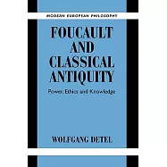 Foucault And Classical Antiquity: Power, Ethics And Knowledge