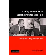 Housing Segregation In Suburban America Since 1960: Presidential and Judicial Politics