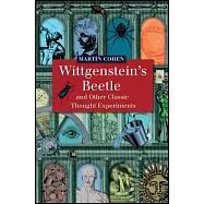 Wittgenstein’s Beetle And Other Classic Thought Experiments