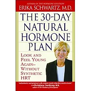 The 30-day Natural Hormone Plan: Look And Feel Young Again--without Synthetic Hrt