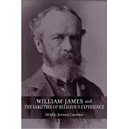 William James And The Varieties Of Religious Experience: A Centenary Celebration