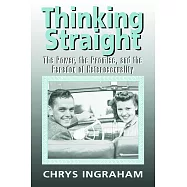 Thinking Straight: The Power, the Promise, and the Paradox of Heterosexuality