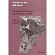 Money On The Silk Road: The Evidence from Eastern Central Asia to C. AD 800