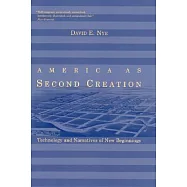 America as Second Creation: Technology and Narratives of New Beginnings