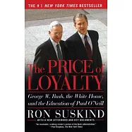 The Price of Loyalty: George W. Bush, the White House, and the Education of Paul O’Neill