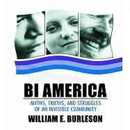 Bi America: Myths, Truths, and Struggles of an Invisible Community