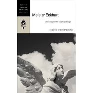 Meister Eckhart: Selections From His Essential Writings