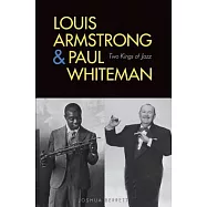 Louis Armstrong & Paul Whiteman: Two Kings of Jazz