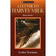 A Letter To Harvey Milk: Short Stories
