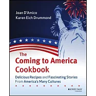 The Coming To America Cookbook: Delicious Recipes And Fascinating Stories From America’s Many Cultures