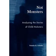 Not Monsters: Analyzing the Stories of Child Molesters