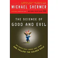 The Science Of Good and Evil: Why People Cheat, Gossip, Care, Share, And Follow The Golden Rule