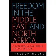 Freedom In The Middle East And North Africa: A Freedom In The World Special Edition