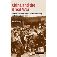 China And The Great War: China’s Pursuit Of A New National Identity And Internationalization