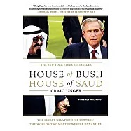 House of Bush, House of Saud: Secret Relationship Between the World&rsquo;s Two Most Powerful Dynasties