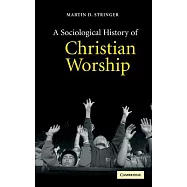 A Sociological History Of Christian Worship