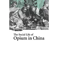 The Social Life of Opium in China