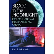 Blood In The Moonlight: Michael Mann And Information Age Cinema