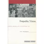 Empathic Vision: Affect, Trauma, And Contemporary Art