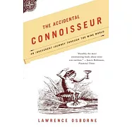 The Accidental Connoisseur: An Irreverent Journey Through the Wine World