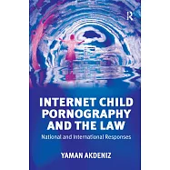 Internet Child Pornography And The Law: National And International Responses