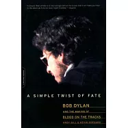 A Simple Twist of Fate: Bob Dylan and the Making of Blood on the Tracks