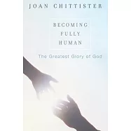 Becoming Fully Human: The Greatest Glory Of God