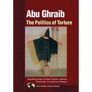 Abu Ghraib: The Politics Of Torture