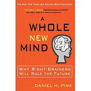 A Whole New Mind: Why Right-Brainers Will Rule the Future
