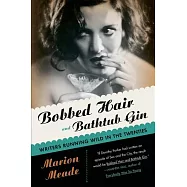 Bobbed Hair And Bathtub Gin: Writers Running Wild In The Twenties