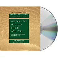 Wherever You Go, There You Are: Mindfulness Meditation In Everyday Life