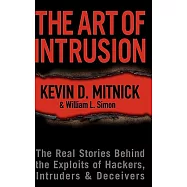 The Art Of Intrusion: The Real Stories Behind The Exploits Of Hackers, Intruders, & Deceivers