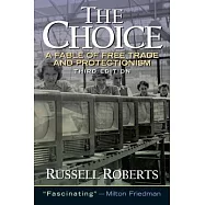 The Choice: A Fable of Free Trade and Protectionism