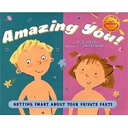 Amazing You: Getting Smart about Your Private Parts: A First Guide to Body Awareness for Pre-Schoolers