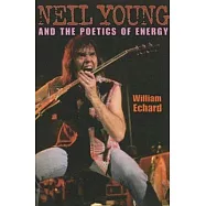 Neil Young and the Poetics of Energy